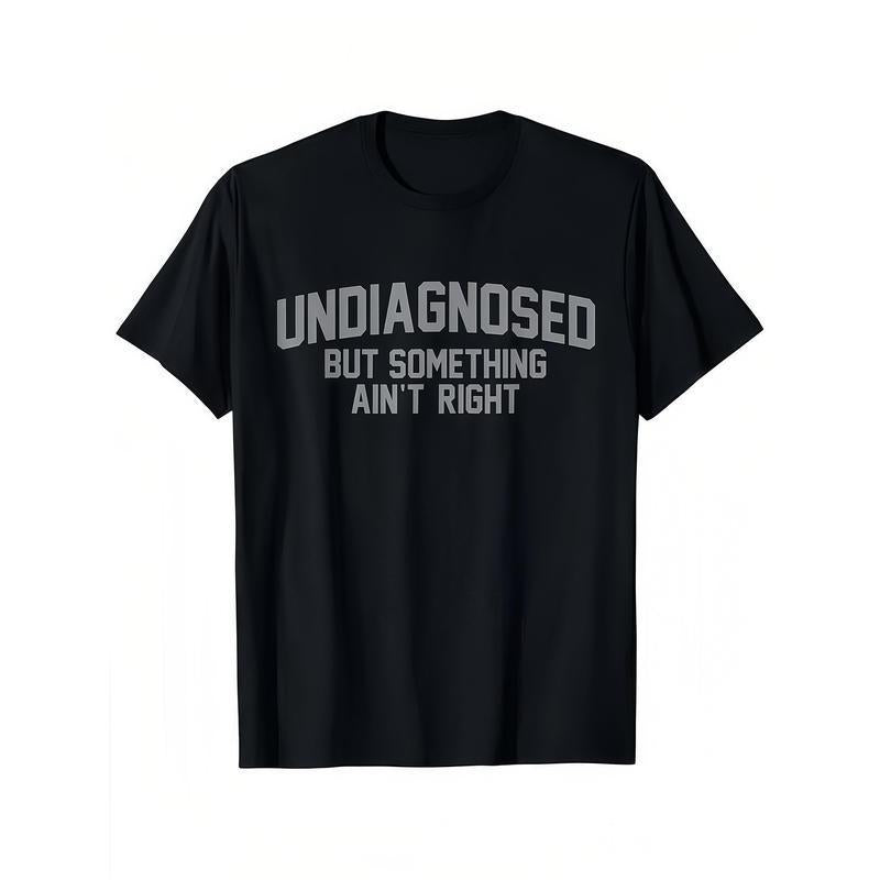 'Undiagnosed But Something Ain't Right' Humor T-Shirt